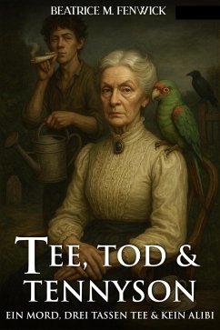 Cover Tee, Tod und Tennyson - Ein Mord. Drei Tassen Tee. Und kein einziges Alibi. (Idyllisch, tödlich,...britisch) (eBook, ePUB)