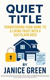 Quiet Title: Transferring Your Home to a Living Trust with a Quitclaim Deed (eBook, ePUB)