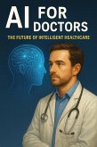 AI for Doctors: The Future of Intelligent Healthcare (eBook, ePUB)