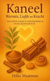 Kaneel - Warmte, Liefde en Kracht (Gezonde Voeding & Kruiden - Lichaam & Ziel, #1) (eBook, ePUB) Kaneel - Warmte, Liefde en Kracht (Gezonde Voeding & Kruiden - Lichaam & Ziel, #1) (eBook, ePUB)