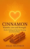 Cinnamon - Warmth for Body and Soul (Gezonde Voeding & Kruiden - Lichaam & Ziel, #1) (eBook, ePUB) Cinnamon - Warmth for Body and Soul (Gezonde Voeding & Kruiden - Lichaam & Ziel, #1) (eBook, ePUB)