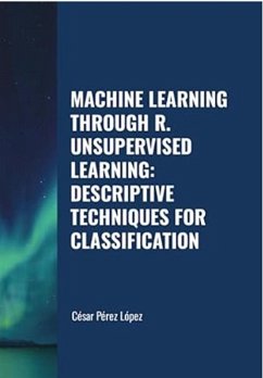 Cover Machine Learning through R. Unsupervised Learning: Descriptive Techniques for Classification (eBook, ePUB)