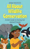 All About Wildlife Conservation: A Kid's Guide to Saving Our Animal Friends (Chapter Books For Kids, #15) (eBook, ePUB)