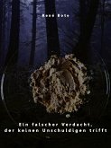 Ein falscher Verdacht, der keinen Unschuldigen trifft (eBook, ePUB) Ein falscher Verdacht, der keinen Unschuldigen trifft (eBook, ePUB)