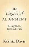 The Legacy of Alignment: Serving God in Spirit and Truth (eBook, ePUB)