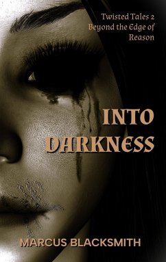 Into Darkness (Twisted Tales, #2) (eBook, ePUB) - Blacksmith, Marcus