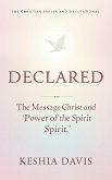 Declared: The Message of Christ and the Power of the Spirit (eBook, ePUB) Declared: The Message of Christ and the Power of the Spirit (eBook, ePUB)