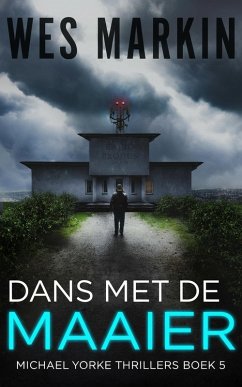Dans met de Maaier (Michael Yorke Thrillers, #5) (eBook, ePUB) - Markin, Wes