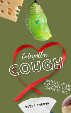 Cover Caterpillar Cough [A Message Collection]: Silly Squirming Cocoon Poetic Thoughts & Wriggling Hangry Rhymes (The Jazzy Hummingbird Project) (eBook, ePUB)