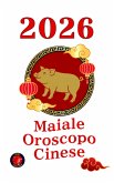Maiale Oroscopo Cinese 2026 (eBook, ePUB)