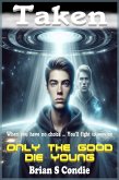 Taken - Only the Good Die Young (eBook, ePUB)