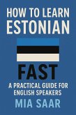 How to Learn Estonian Fast: A Practical Guide for English Speakers (eBook, ePUB)