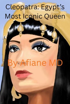 Cleopatra: Egypt's Most Iconic Queen (eBook, ePUB) - Md, Afiane
