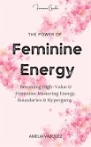 The Power of Feminine Energy: Becoming High-Value & Feminine: Mastering Energy, Boundaries & Hypergamy (eBook, ePUB)