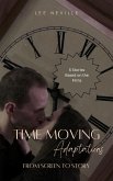Time Moving: Adaptations - From Screen to Story (Time Moving: Adaptations & Inspirations, #1) (eBook, ePUB) Time Moving: Adaptations - From Screen to Story (Time Moving: Adaptations & Inspirations, #1) (eBook, ePUB)