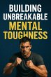 Building Unbreakable Mental Toughness... - Bild 1