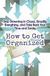 How to Get Organized: Stop Drowning in... - Bild 1