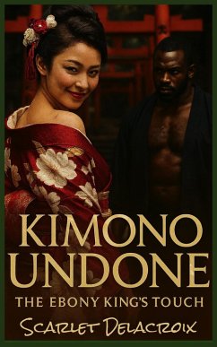 Cover Kimono Undone: The Ebony King's Touch (Interracial Ecstasy, #7) (eBook, ePUB)