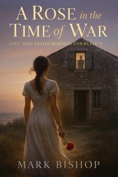 Cover A Rose in the Time of War: Love That Defied Borders and Bullets (eBook, ePUB)