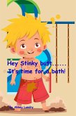 Hey Stinky Butt...It'sTime for a Bath (eBook, ePUB) Hey Stinky Butt...It'sTime for a Bath (eBook, ePUB)