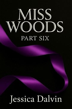 Miss Woods: Part Six (eBook, ePUB) - Dalvin, Jessica