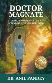 Doctor Magnate: Living a Prosperous Life & Spreading Health & Happiness (eBook, ePUB)