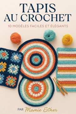 Cover Tapis au Crochet : 10 Modèles Faciles et Élégants (eBook, ePUB)