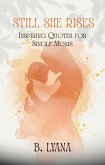Still She Rises: Inspiring Quotes for Single Moms (eBook, ePUB) Still She Rises: Inspiring Quotes for Single Moms (eBook, ePUB)