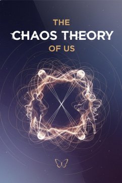 The Chaos Theory of Us (eBook, ePUB) - Jsh, Dpk The Chaos Theory of Us (eBook, ePUB) - Jsh, Dpk