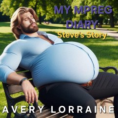 My MPreg Diary: Steve's Story (MPreg Diaries) (eBook, ePUB) - Lorraine, Avery