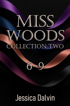 Miss Woods Collection: Parts 6-9 (Miss Woods Submissive Collections, #2) (eBook, ePUB) - Dalvin, Jessica