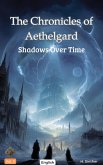 The Chronicles of Aethelgart: Shadows Over Time (The Chronicles of Aethelgard, #3) (eBook, ePUB)
