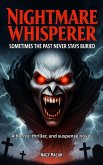 Nightmare Whisperer: Sometimes the Past Never Stays Buried "A horror, thriller, and suspense novel" (eBook, ePUB)