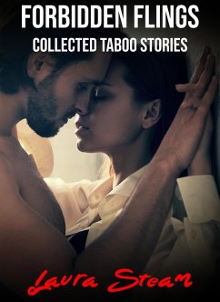 Forbidden Flings: Collected Taboo Stories (eBook, ePUB) - Steam, Laura