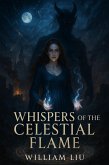 Whispers of the Celestial Flame (eBook, ePUB) Whispers of the Celestial Flame (eBook, ePUB)