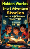 Hidden Worlds: Short Adventure Stories for Young Explorers (eBook, ePUB)