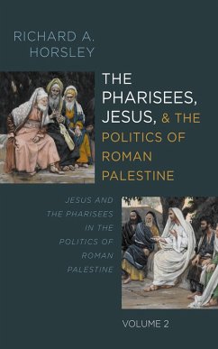 Cover The Pharisees, Jesus, and the Politics of Roman Palestine, Volume 2 (eBook, ePUB)