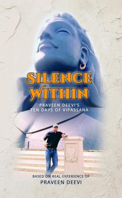 Cover Silence Within - Praveen Deevi's Ten Days Of Vipassana (eBook, ePUB)