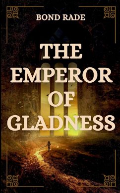 THE EMPEROR OF GLADNESS - Rade, B. THE EMPEROR OF GLADNESS - Rade, B.