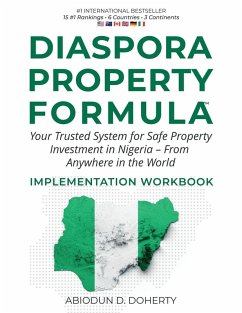 DIASPORA PROPERTY FORMULA(TM) IMPLEMENTATION WORKBOOK Your Trusted System for Safe Property Investment in Nigeria - From Anywhere in the World - Doherty, Abiodun D