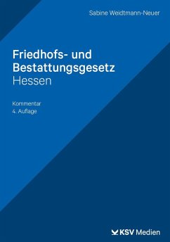 Friedhofs- und Bestattungsgesetz Hessen - Weidtmann-Neuer, Sabine Friedhofs- und Bestattungsgesetz Hessen - Weidtmann-Neuer, Sabine
