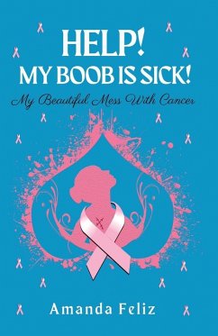 Help! My Boob is Sick! - Feliz, Amanda Help! My Boob is Sick! - Feliz, Amanda