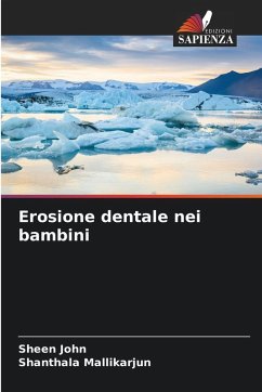 Erosione dentale nei bambini - John, Sheen;Mallikarjun, Shanthala