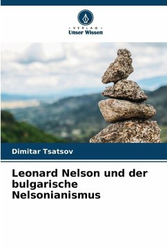 Leonard Nelson und der bulgarische Nelsonianismus - Tsatsov, Dimitar Leonard Nelson und der bulgarische Nelsonianismus - Tsatsov, Dimitar