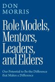 Role Models, Mentors. Leaders, and Elders