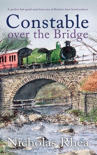 CONSTABLE OVER THE BRIDGE a perfect feel-good read from one of Britain's best-loved authors CONSTABLE OVER THE BRIDGE a perfect feel-good read from one of Britain's best-loved authors