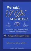 We Said, "I Do," Now What? (eBook, ePUB)