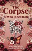 The Corpse of Who I Used to Be (eBook, ePUB)