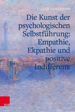 Cover Die Kunst der psychologischen Selbstführung: Empathie, Ekpathie und positive Indifferenz