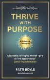 Thrive with Purpose: Actionable Strategies, Proven Tools, and Free Resources for Career Transformation: Actionable Strategies, Proven Tools, and Free Resources (eBook, ePUB)